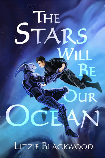 REVIEW: “The Stars Will Be Our Ocean” by Lizzie&nbsp;Blackwood